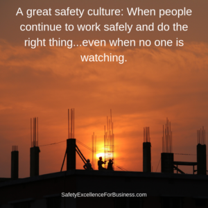 people need to continue to work safely to have a great safety culture