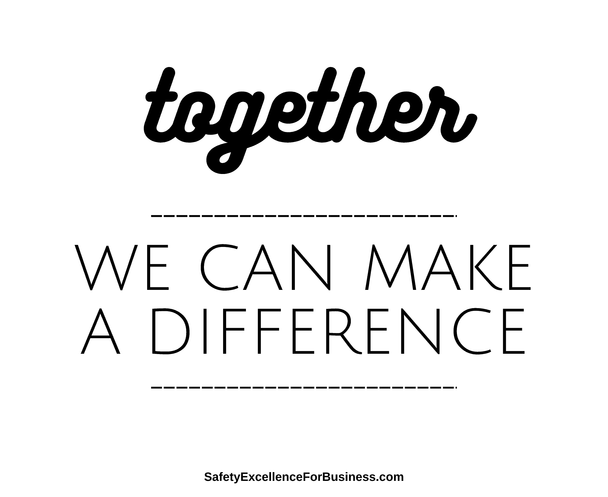 we can make a difference for workplace safety by working together